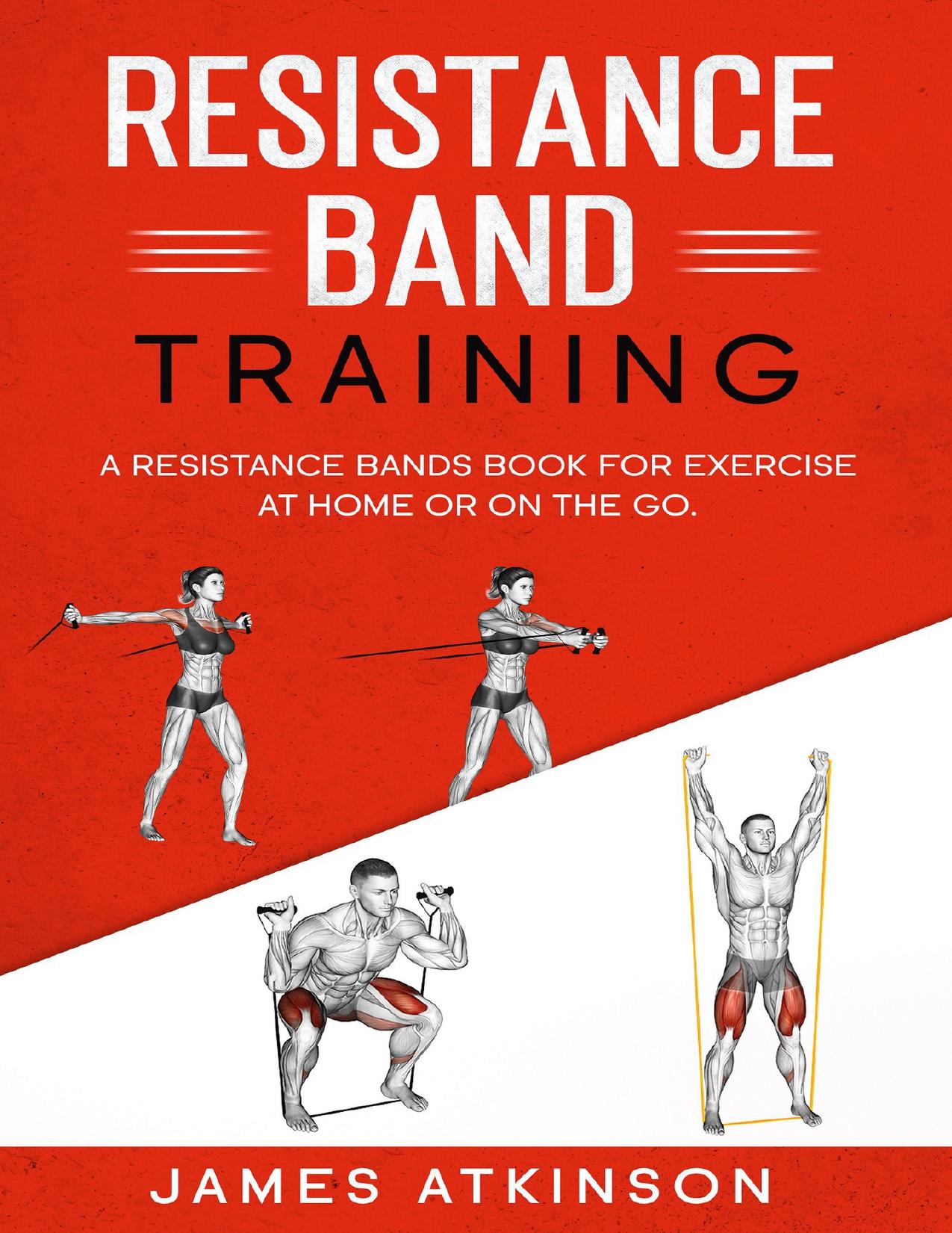 Resistance band Training: A Resistance Bands Book For Exercise At Home Or On The Go.