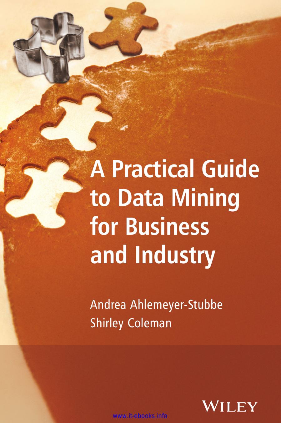 A Practical Guide to Data Mining for Business and Industry