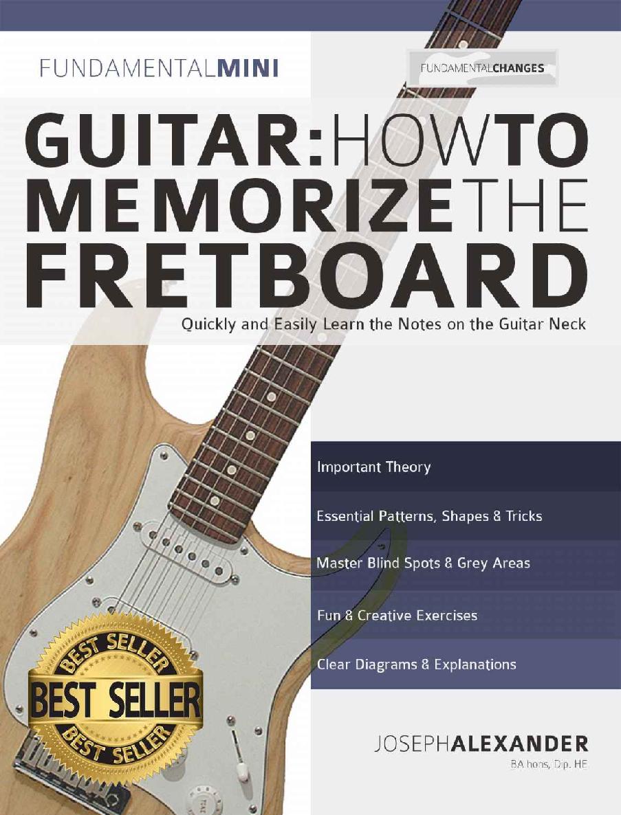 Guitar: How to Memorize the Fretboard: Quickly and Easily Learn the Notes on the Guitar Neck (Learn the guitar fretboard Book 1)