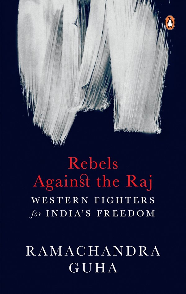 Rebels against the Raj: Western Fighters for India’s Freedom