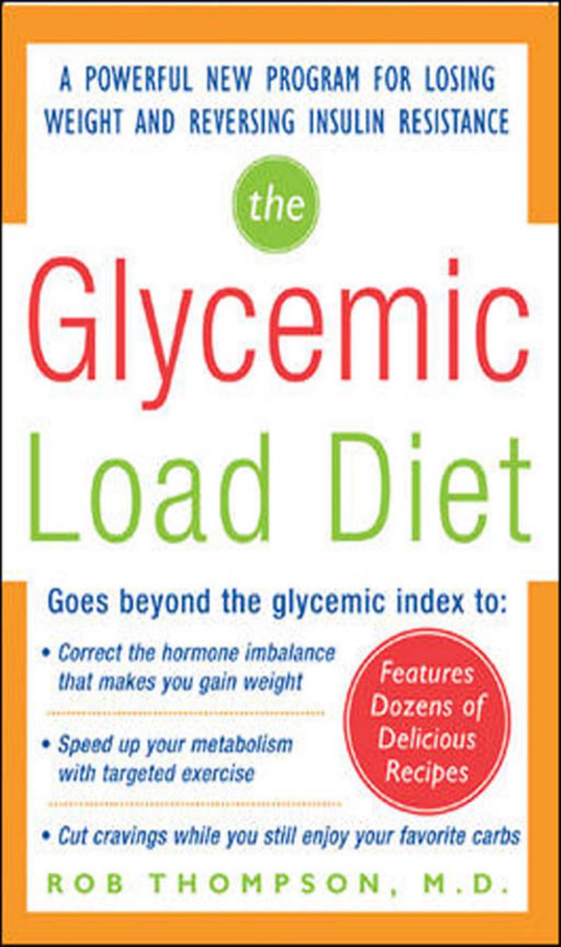 The Glycemic-Load Diet: A powerful new program for losing weight and reversing insulin resistance