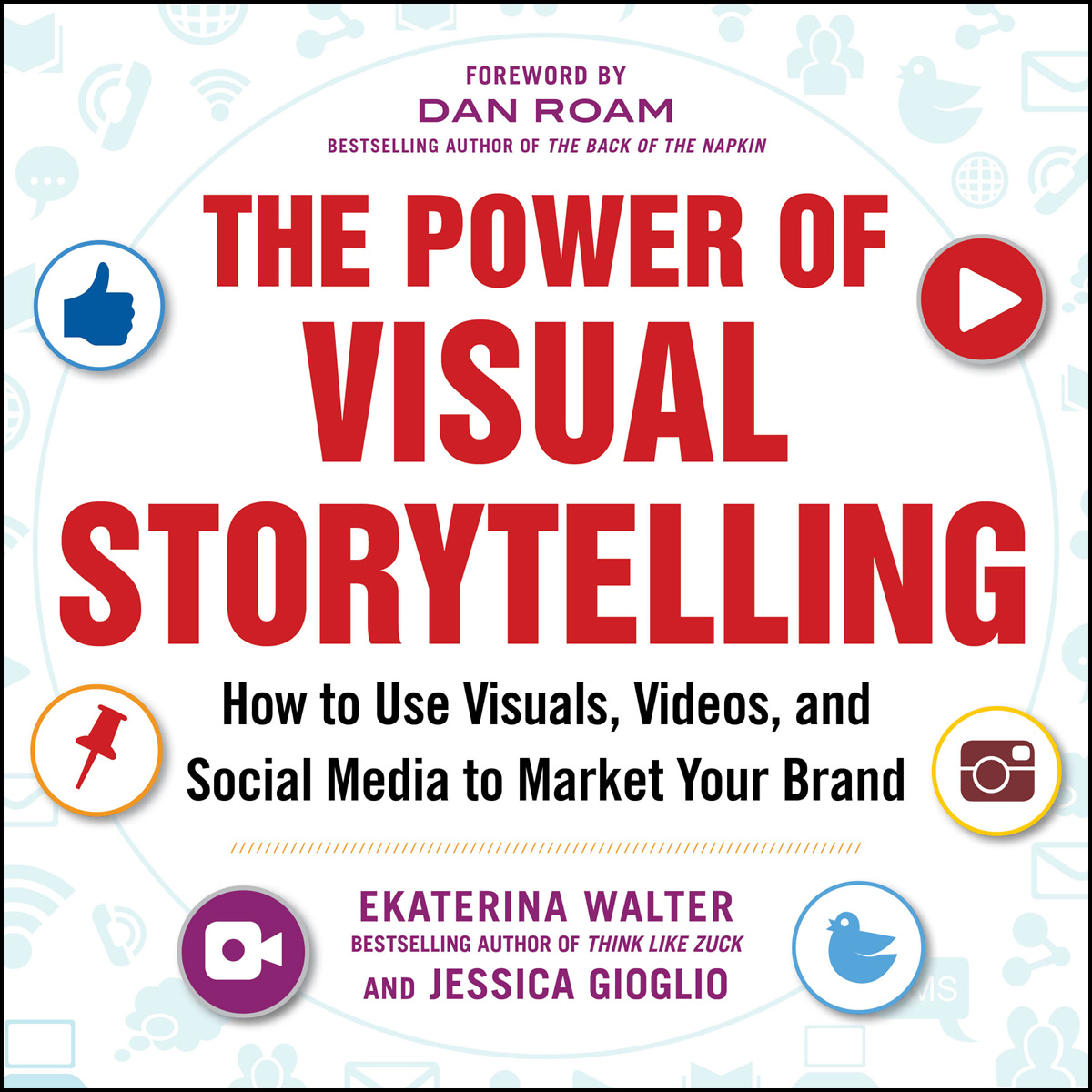 Power of Visual Storytelling : How to Use Visuals, Videos, and Social Media to Market Your Brand (9780071824002)