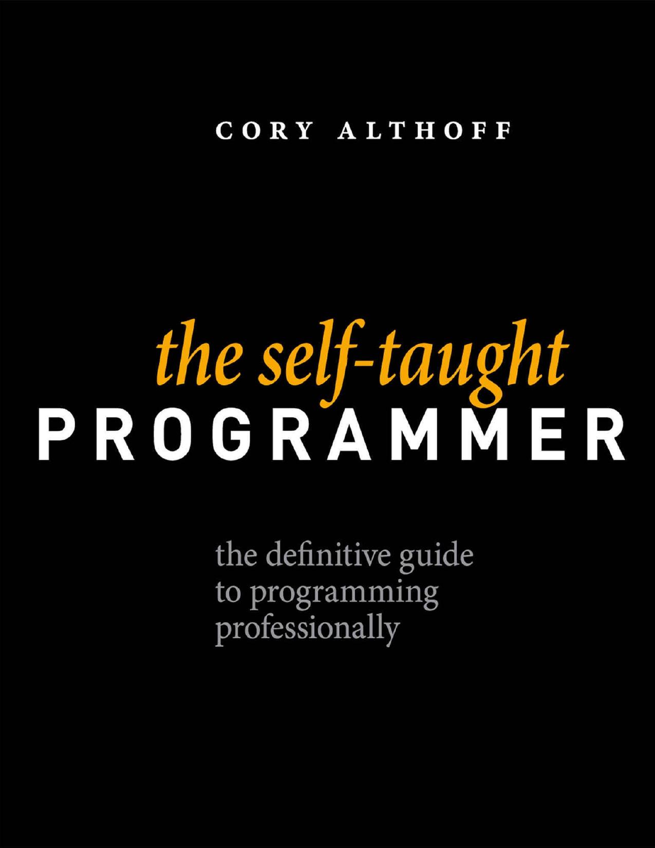 The Self-taught Programmer: The Definitive Guide to Programming Professionally