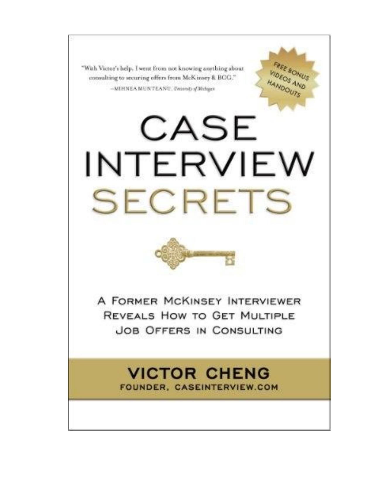 Case Interview Secrets: A Former McKinsey Interviewer Reveals How to Get Multiple Job Offers in Consulting