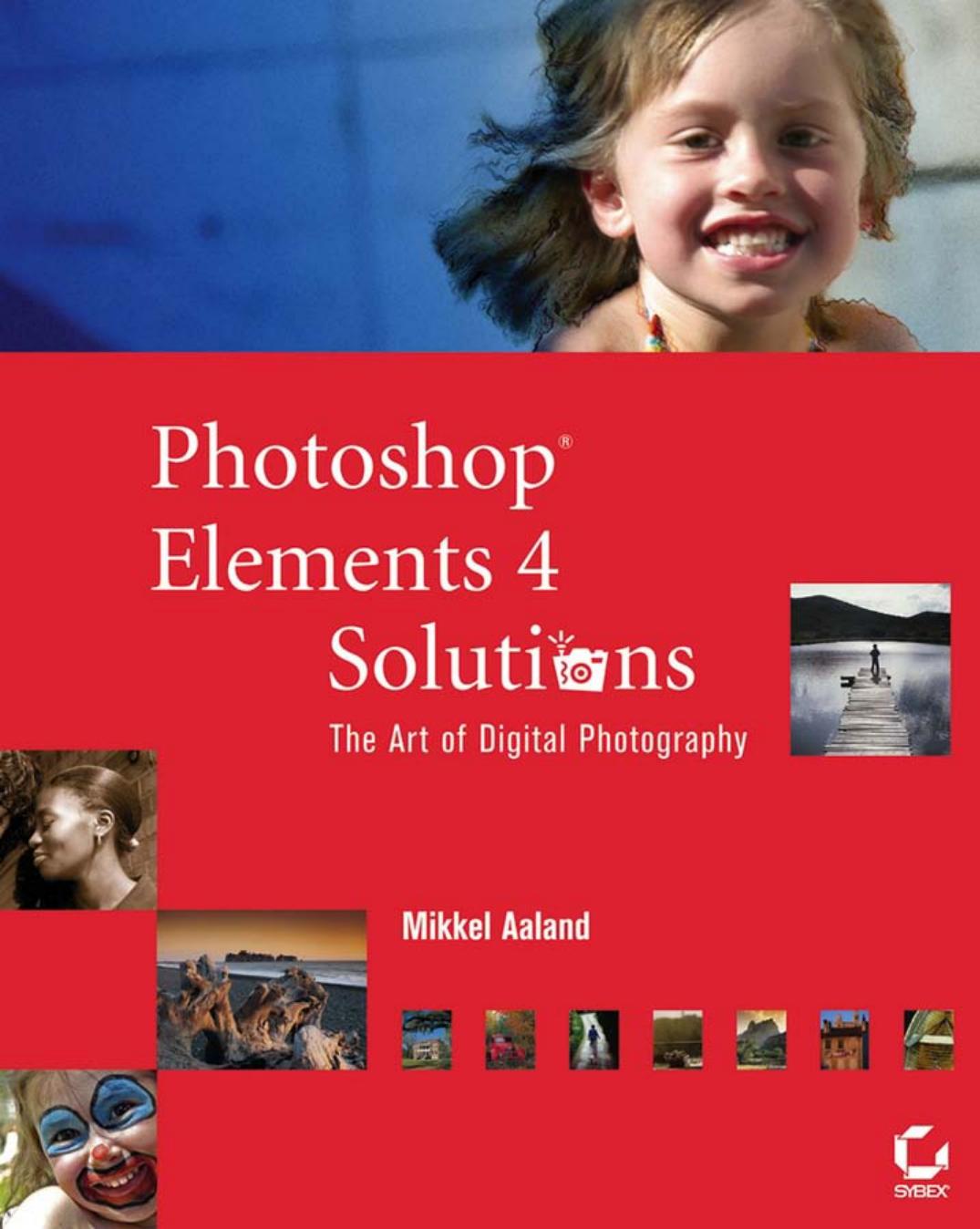 Photoshop Elements 4 Solutions : The Art of Digital Photography