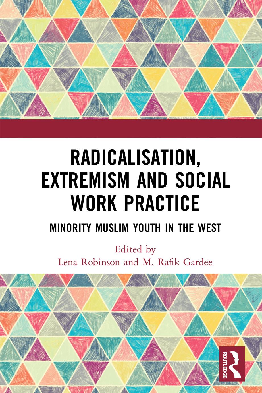 Radicalisation, Extremism and Social Work Practice; Minority Muslim Youth in the West; First Edition