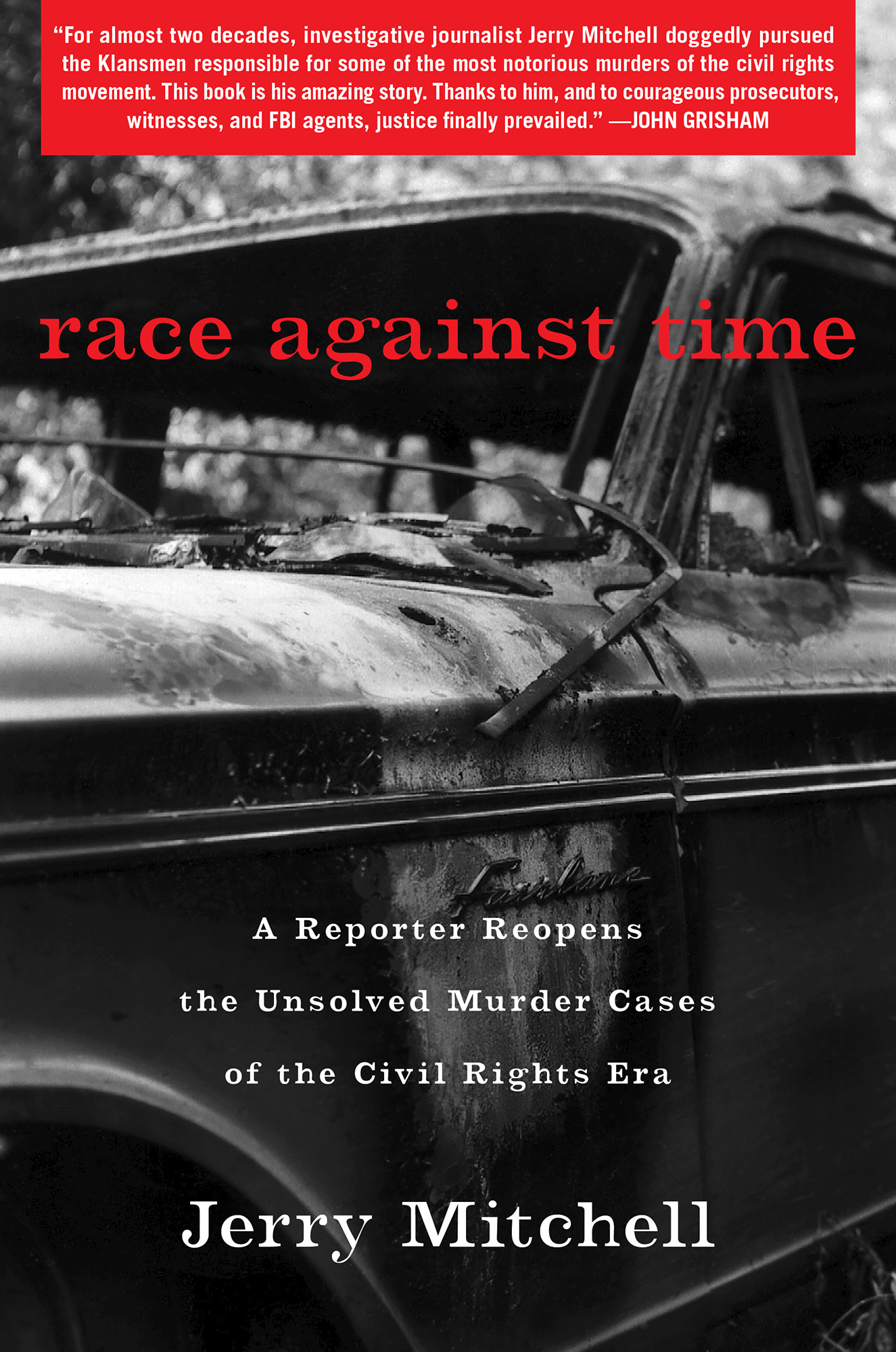 Race Against Time: A Reporter Reopens the Unsolved Murder Cases of the Civil Rights Era