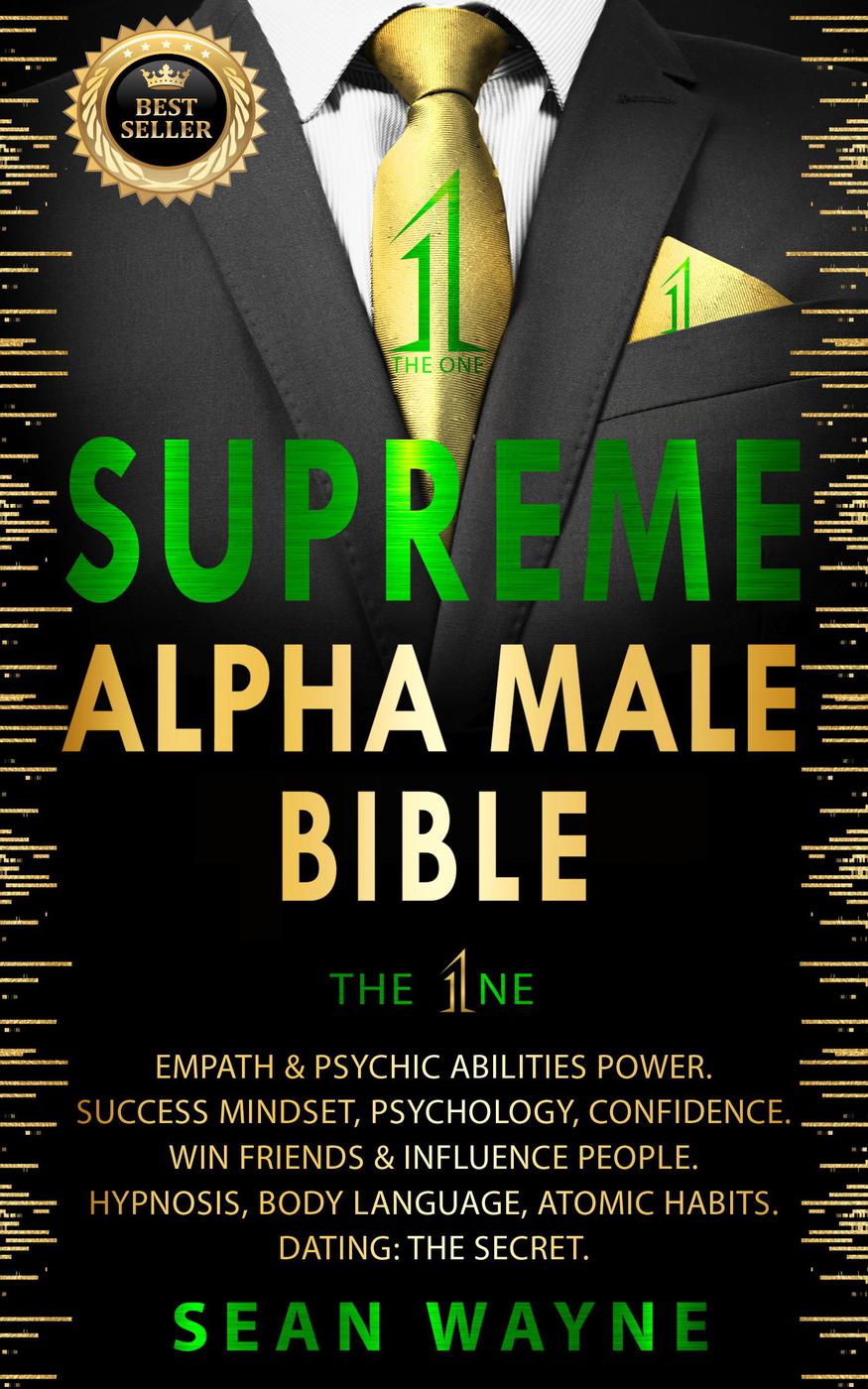 Supreme Alpha Male Bible. The One: Empath & Psychic Abilities Power. Success Mindset, Psychology, Confidence. Win Friends & Influence People. Hypnosis, Body Language, Atomic Habits. Dating: The Secret