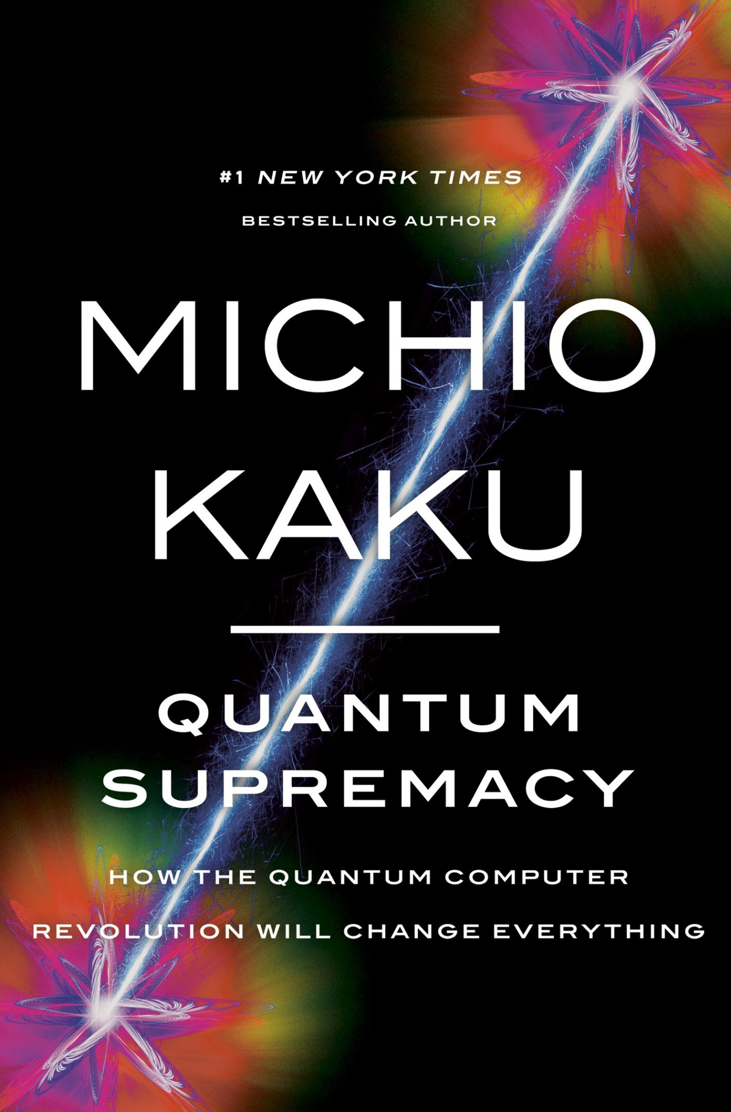 Quantum Supremacy: How the Quantum Computer Revolution Will Change Everything