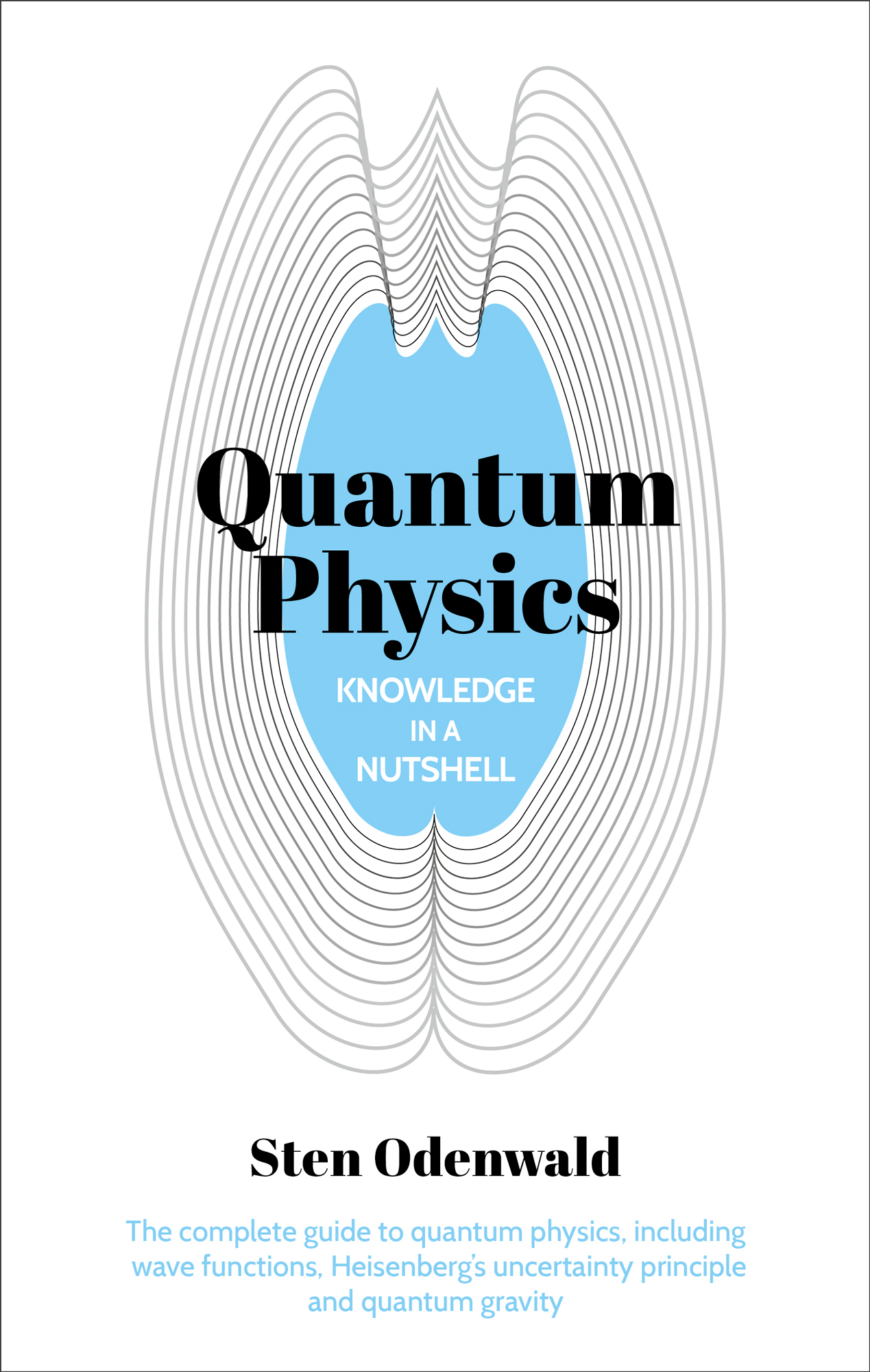 Quantum Physics: The complete guide to quantum physics, including wave functions, Heisenberg's uncertainty principle and quantum gravity