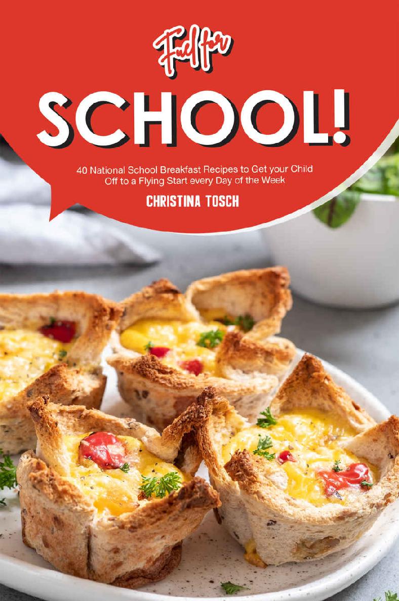 Fuel for School!: 40 National School Breakfast Recipes to Get your Child Off to a Flying Start every Day of the Week