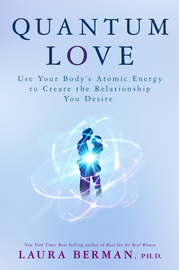 Quantum Love: Use Your Body’s Atomic Energy to Create the Relationship You Desire