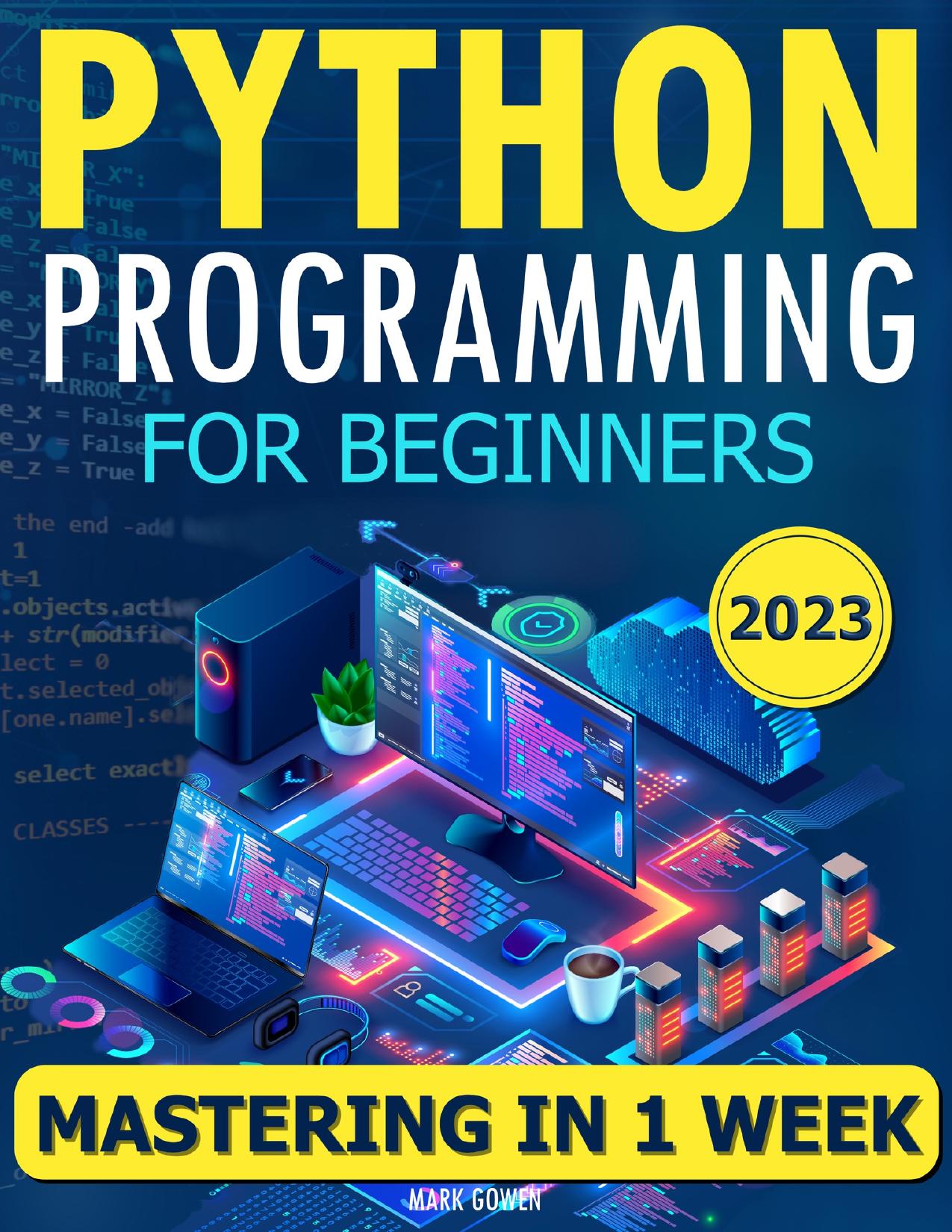 Python Programming for Beginners: The Simplified Beginner’s Guide to Mastering Python Programming in One Week. Learn Python Quickly with No Prior Experience.