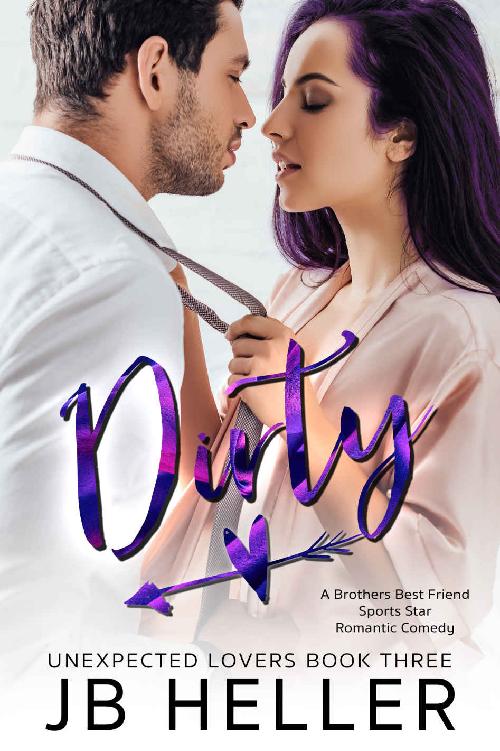 Dirty: A Brother's Best Friend/ Sports Star Romantic Comedy (Unexpected Lovers Book 3)