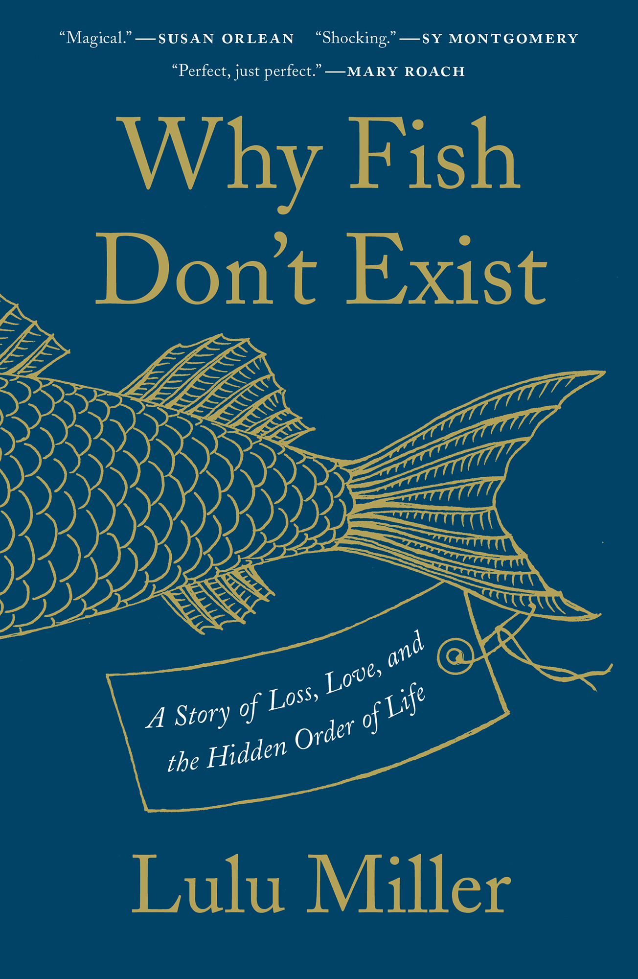 Why Fish Don't Exist: A Story of Loss, Love, and the Hidden Order of Life: A Story of Loss, Love, and the Hidden Order of Life