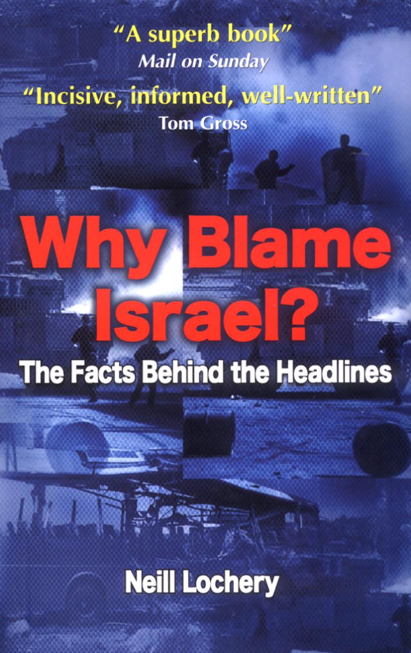 Why Blame Israel?: The Facts Behind the Headlines