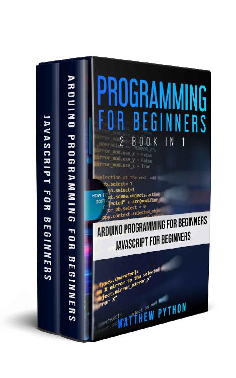 Programming for Beginners: 2 book in 1: Arduino for Beginners, JavaScript for Beginners