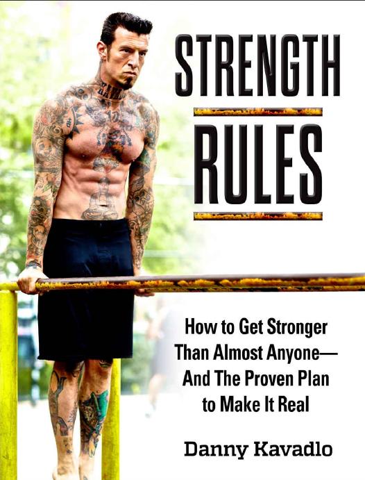 Strength Rules: How to Get Stronger Than Almost Anyone--And the Proven Plan to Make It Real