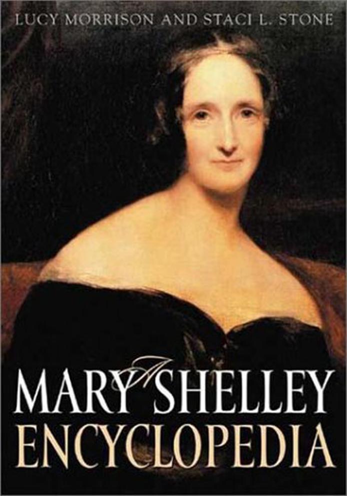 Lucy Morrison Staci L Stone A Mary Shelley Encyclopedia Greenwood 2003