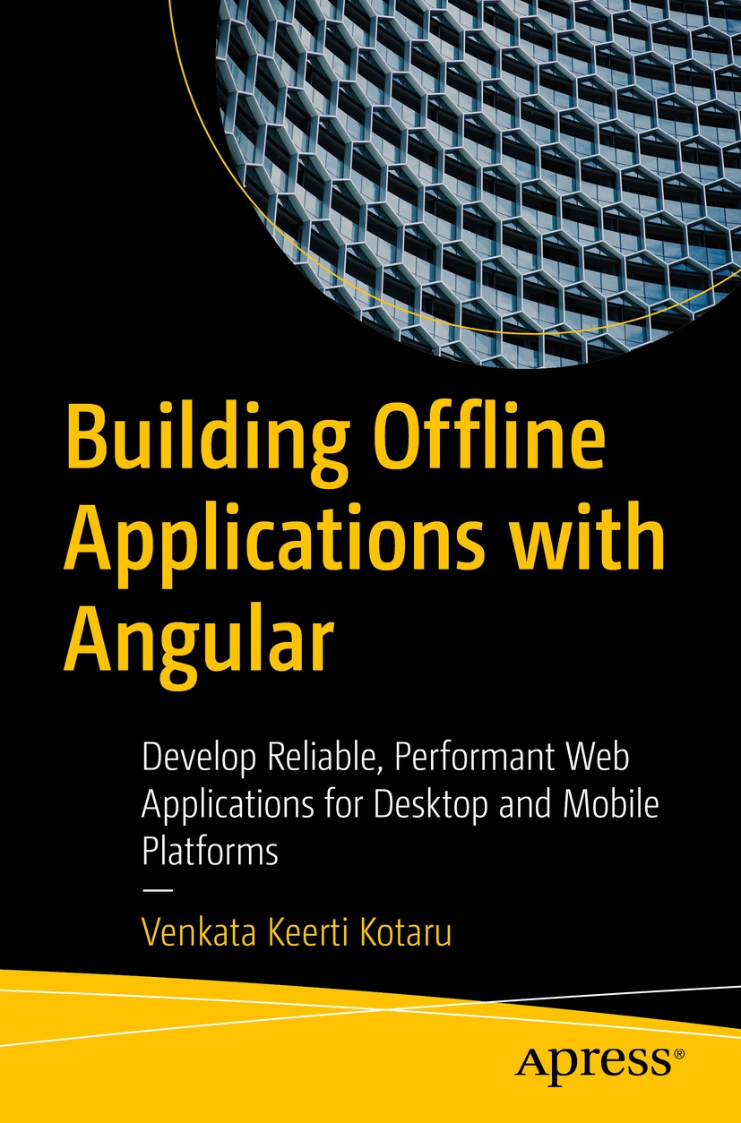 Building Offline Applications with Angular: Develop Reliable, Performant Web Applications for Desktop and Mobile Platforms