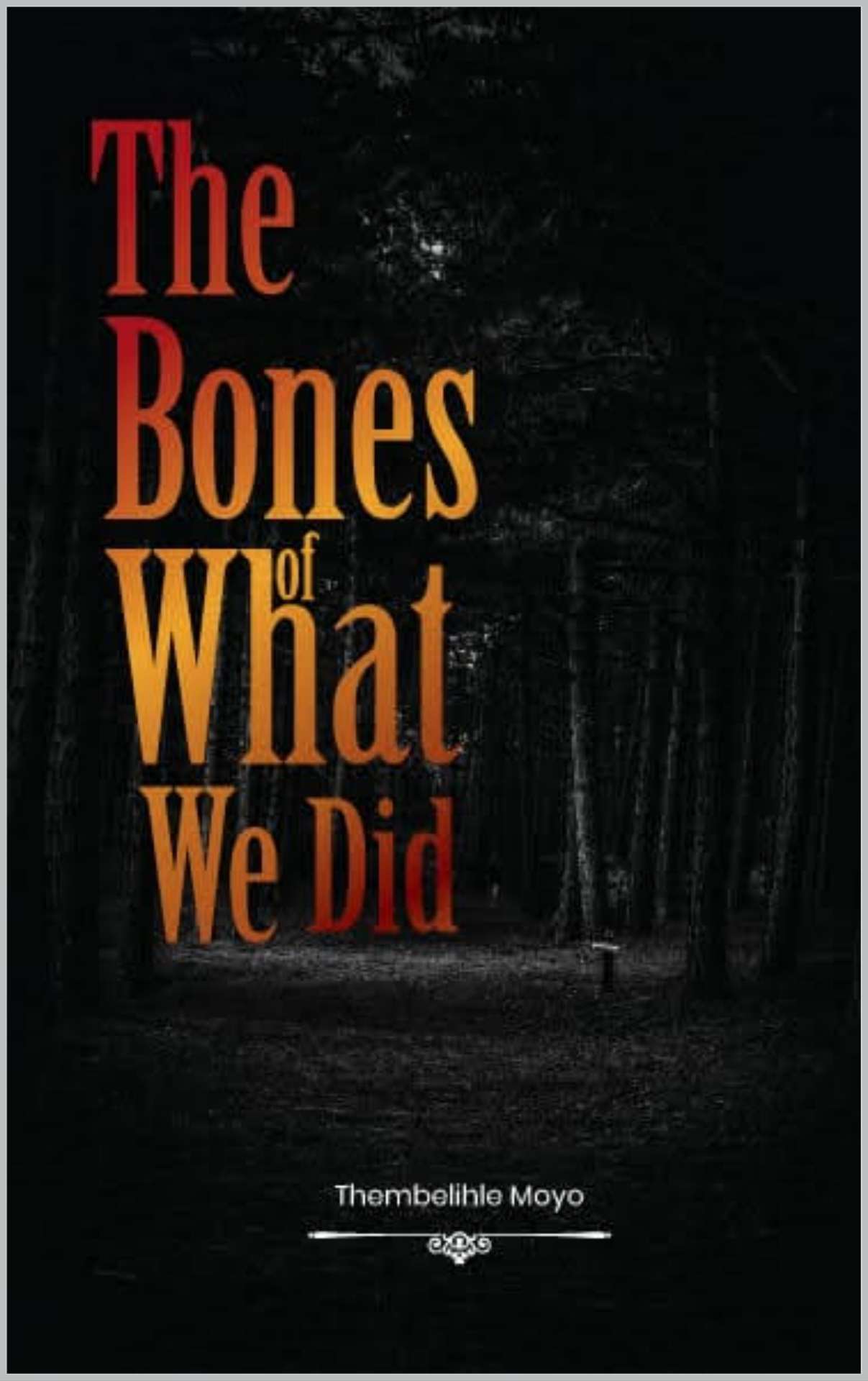 The Bones Of What We Did