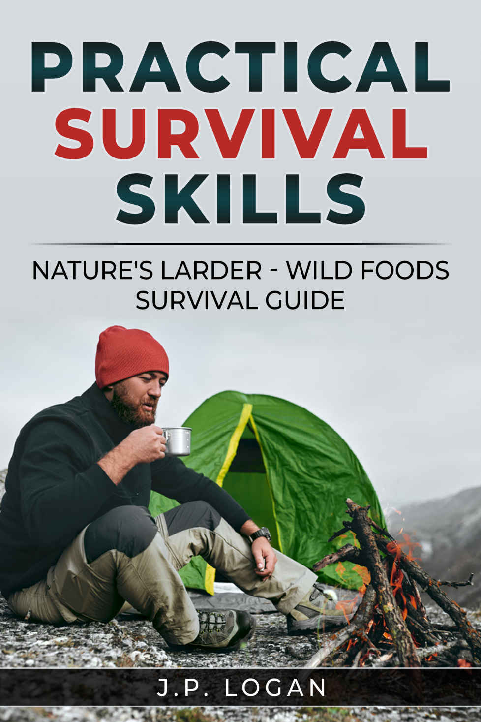 Practical Survival Skills: Nature's Larder: Wild Foods Survival Guide