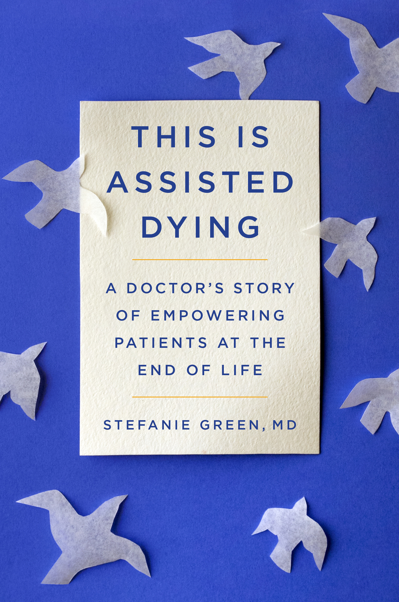 This Is Assisted Dying: A Doctor's Story of Empowering Patients at the End of Life