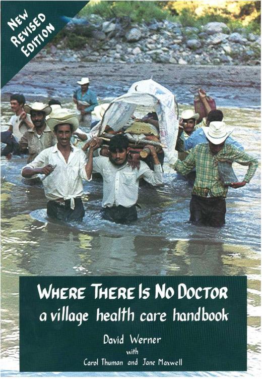 Where There Is No Doctor: A Health Care Handbook