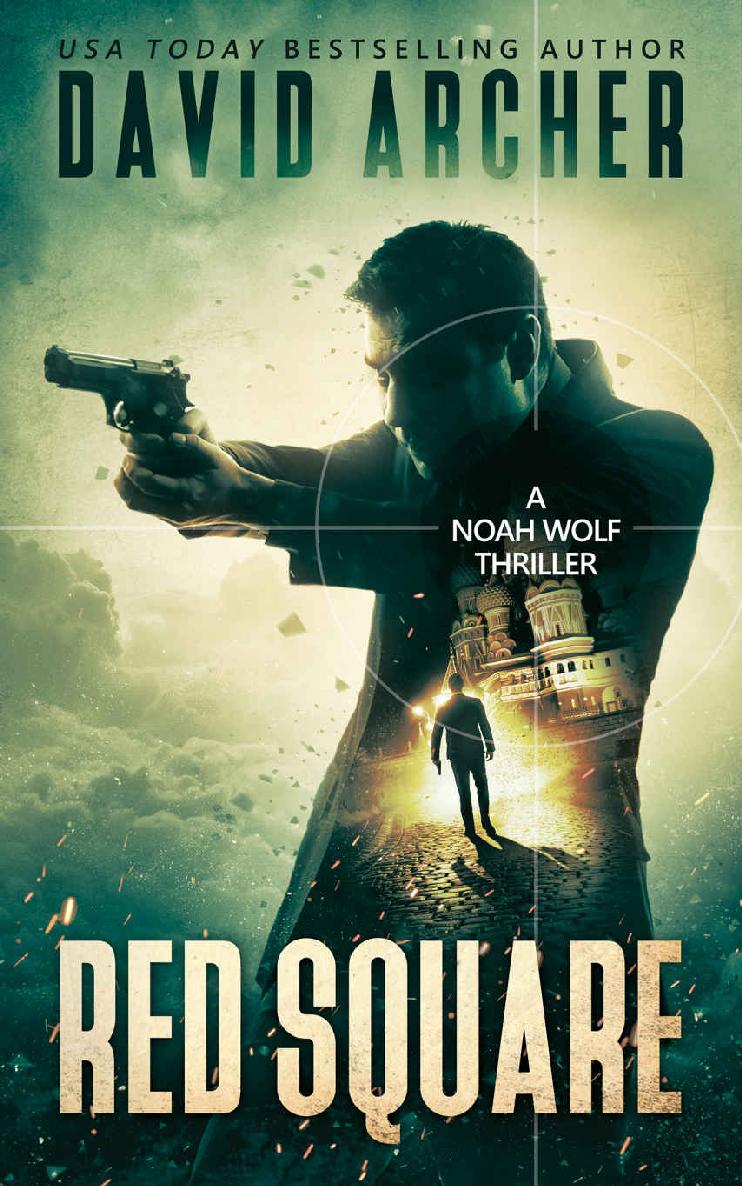 Red Square - An Action Thriller Novel (A Noah Wolf Novel, Thriller, Action, Mystery Book 9)