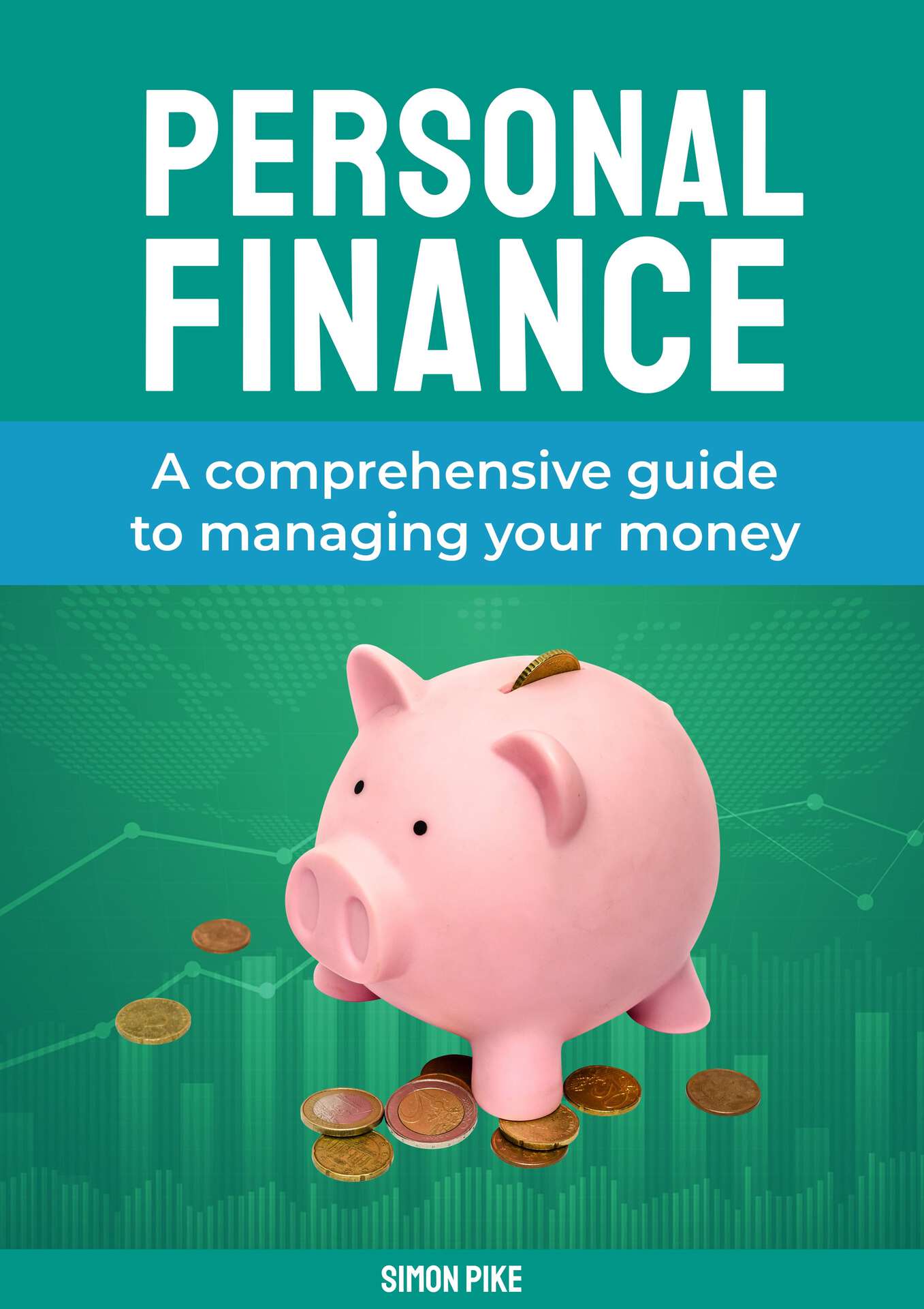 Personal Finance - A Comprehensive Guide to Managing Your Money