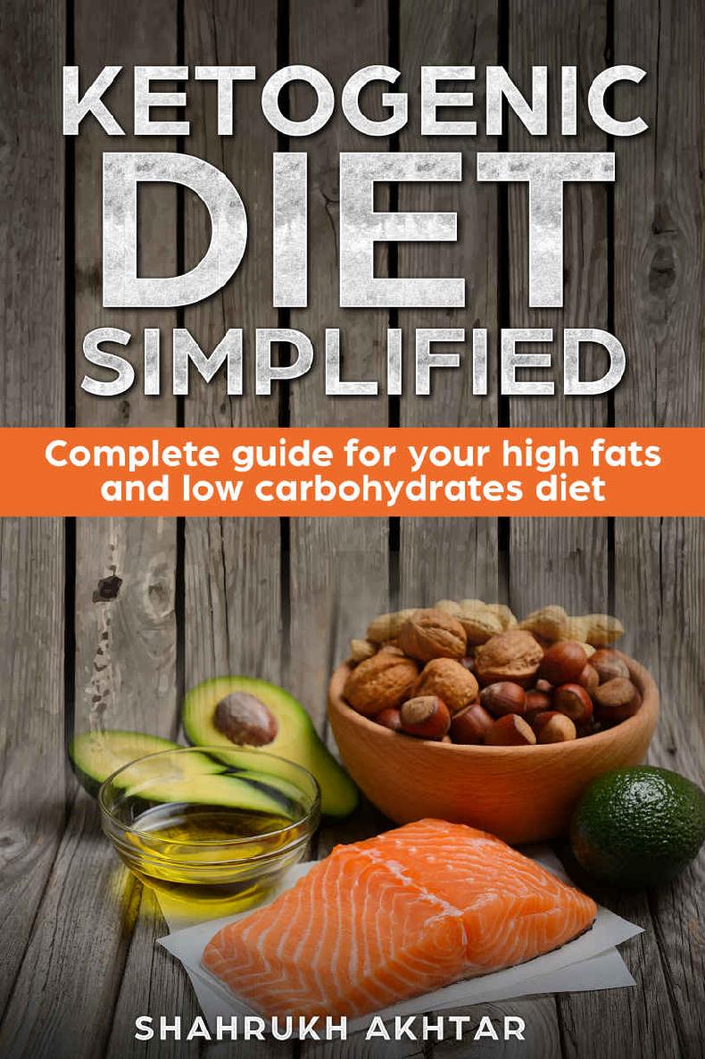 KETOGENIC DIET Simplified; Complete guide for your high fats low carbohydrates diet