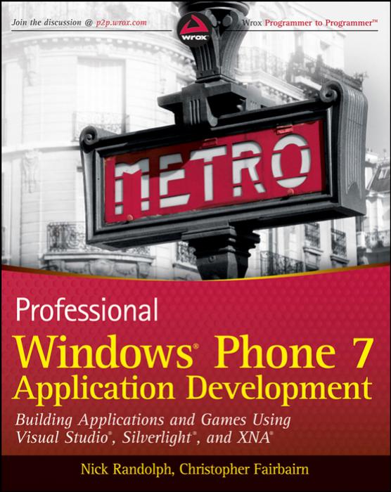 Professional Windows® Phone 7 Application Development: Building Applications and Games Using Visual Studio, Silverlight®, and XNA®