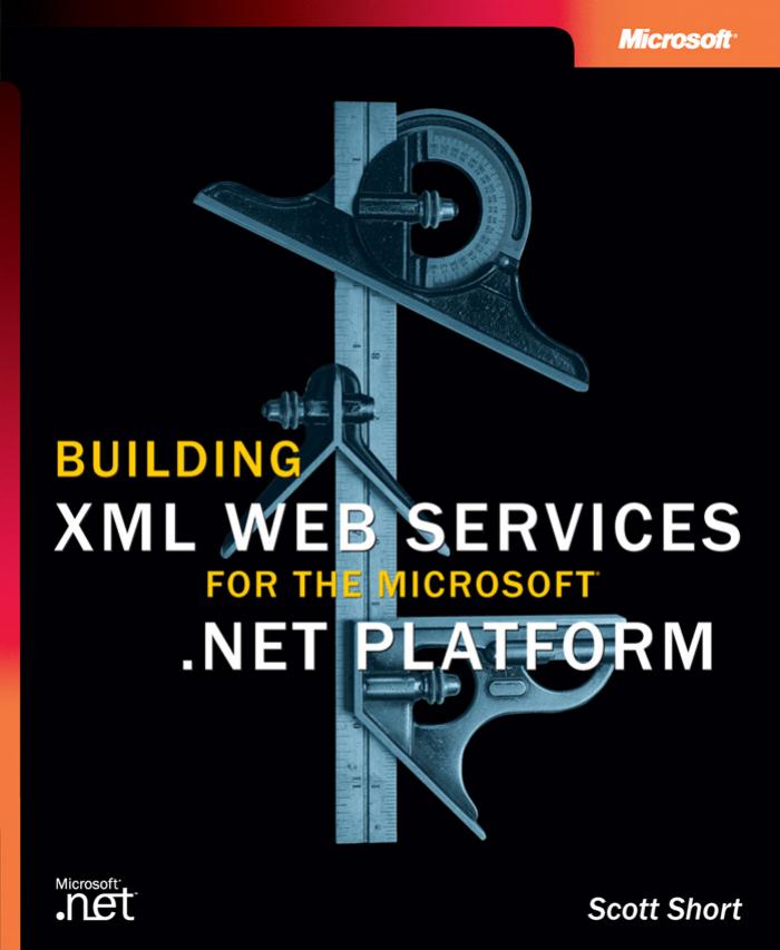 BUILDING XML WEB SERVICES FOR THE MICROSOFT® .NET PLATFORM