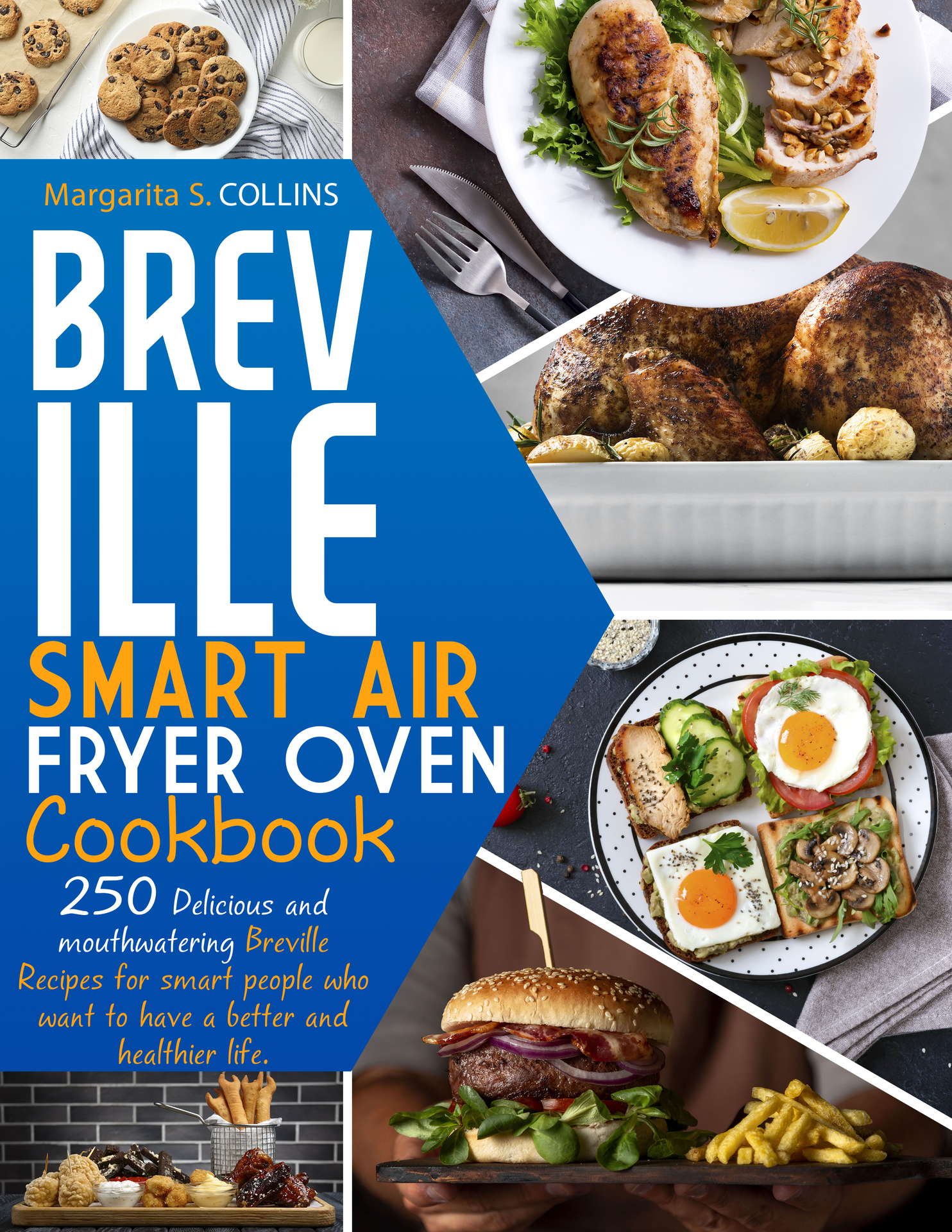 Breville smart air fryer oven cookbook: 250 Delicious and mouthwatering breville recipes for smart people who want to have a better and healthier life