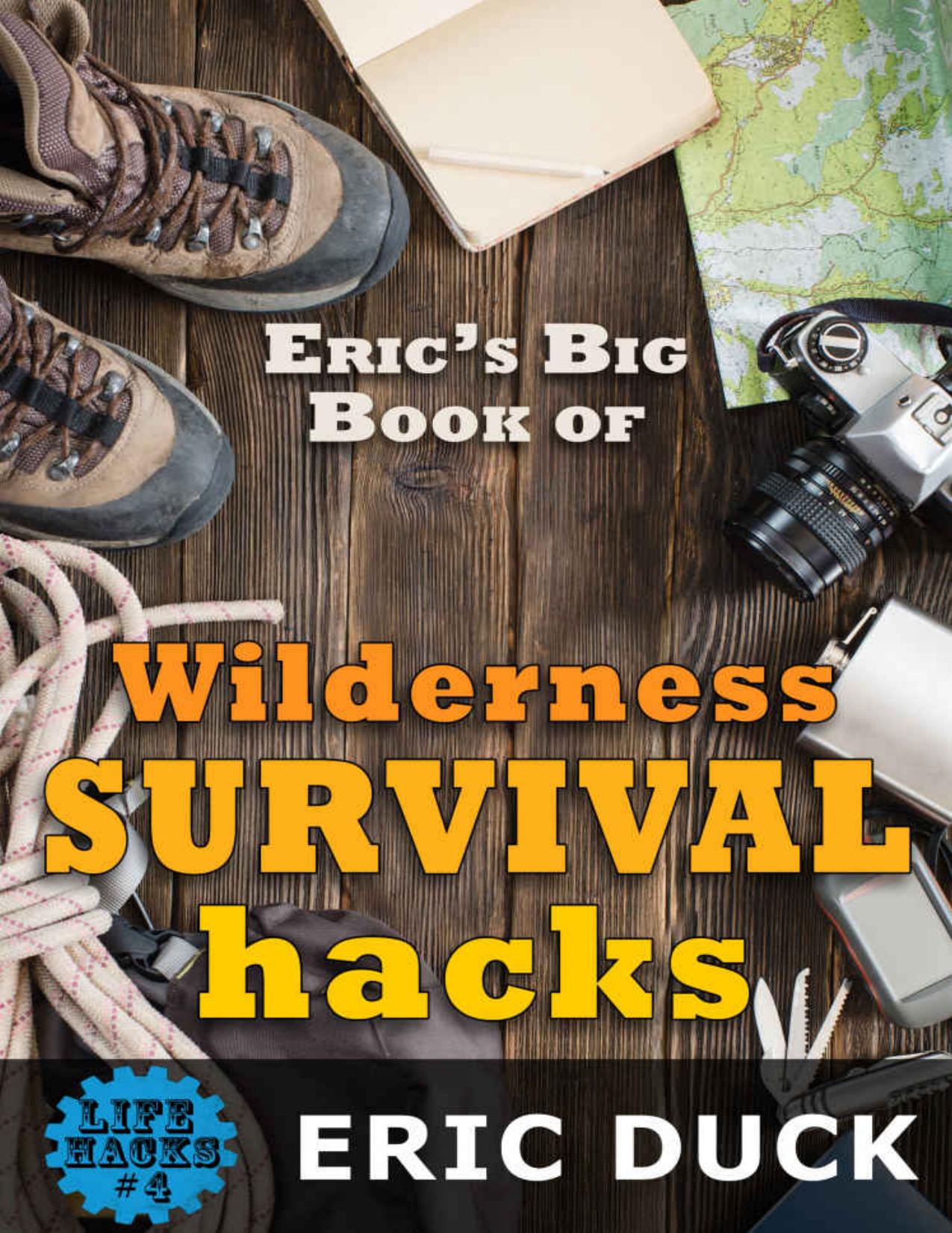 Eric's Big Book of Wilderness Survival Hacks (Life Hacks 4)