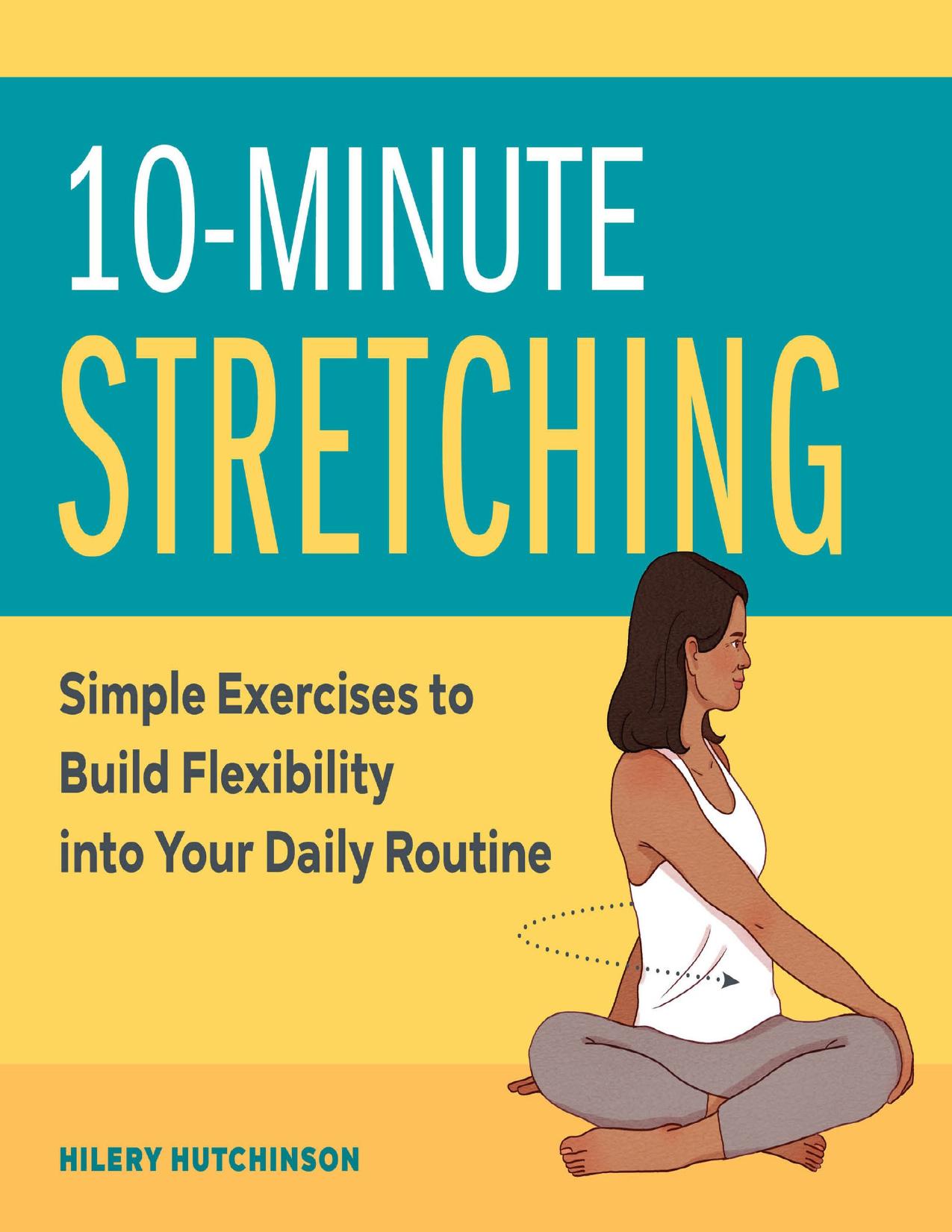 10-Minute Stretching: Simple Exercises to Build Flexibility into Your Daily Routine