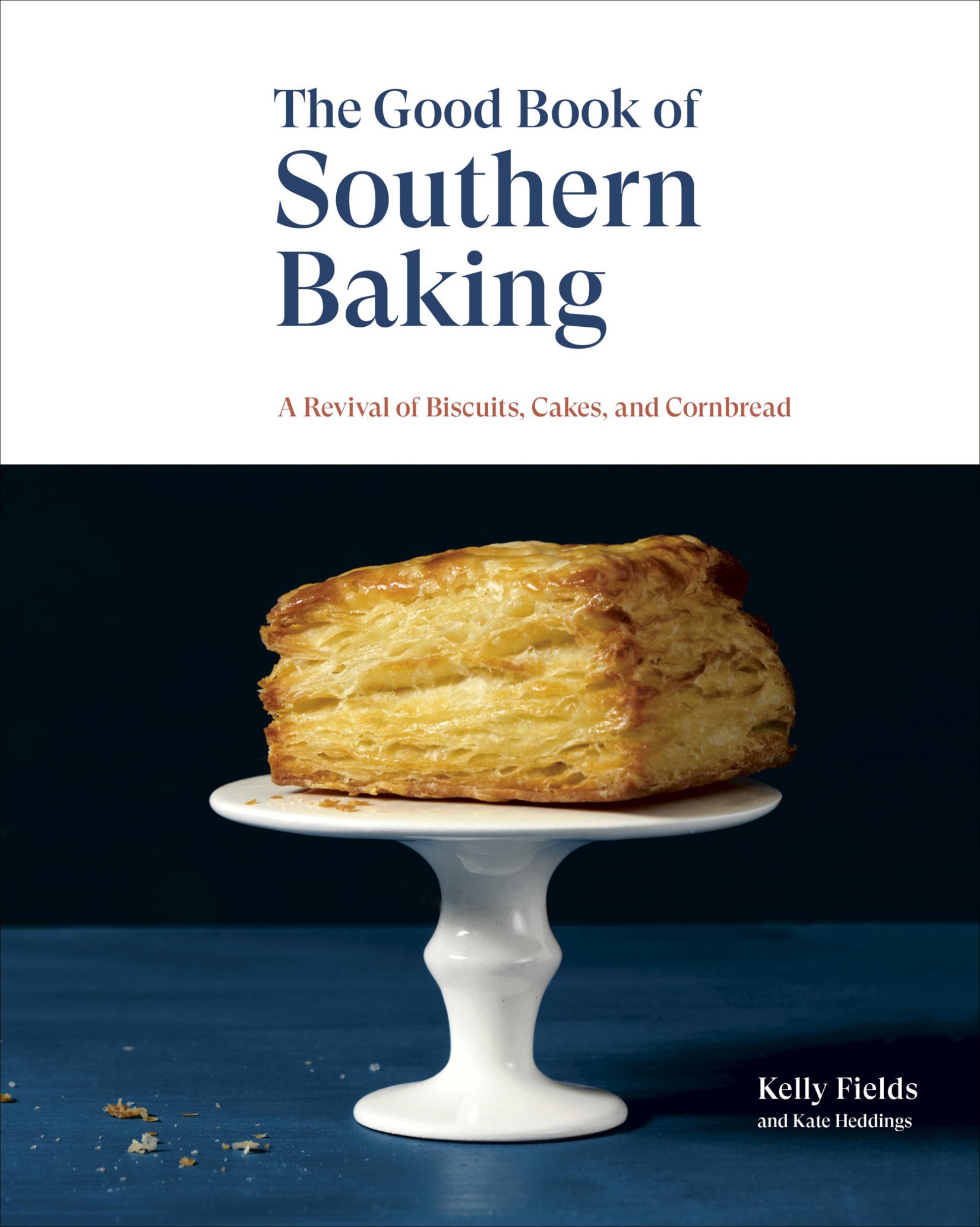 The Good Book of Southern Baking: A Revival of Biscuits, Cakes, and Cornbread