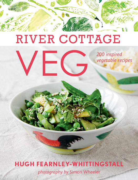 River Cottage Veg: 200 Inspired Vegetable Recipes