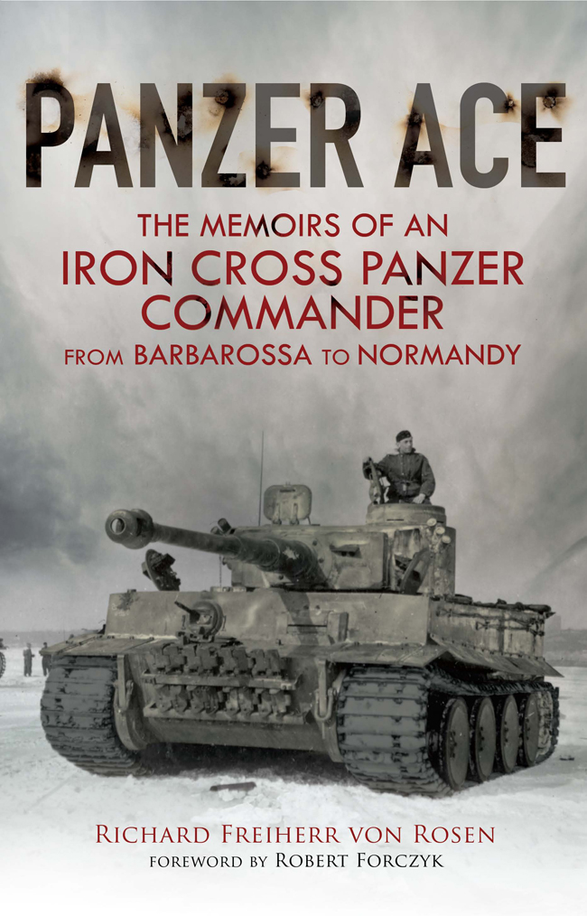 Panzer Ace: The Memoirs of an Iron Cross Panzer Commander From Barbarossa to Normandy