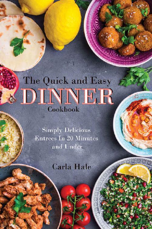 The Quick and Easy Dinner Cookbook: Simply Delicious Entrees In 20 Minutes and Under