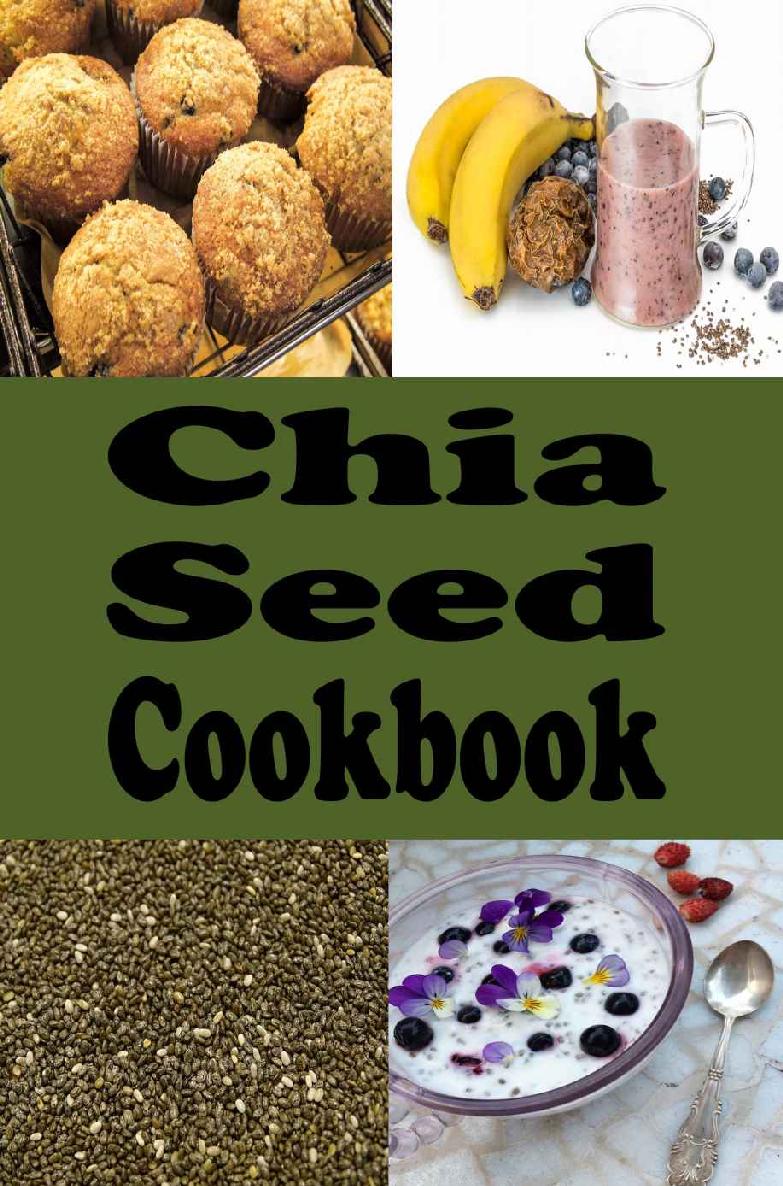 Chia Seed Cookbook: Healthy Chia Seed Recipes