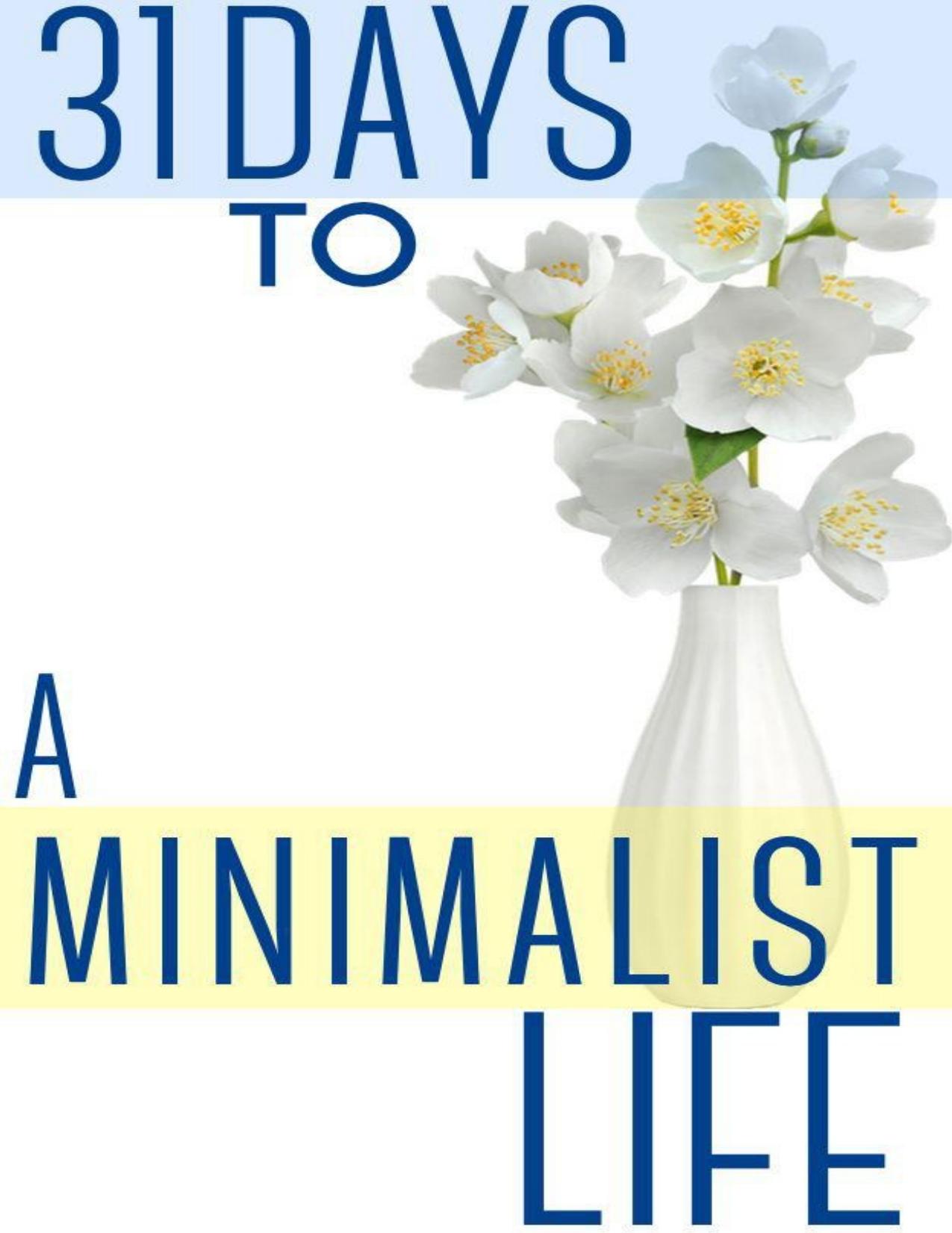 31 Days To A Minimalist Life: How To Live With Less, Downsize, And Get More Fulfillment From Life - PDFDrive.com