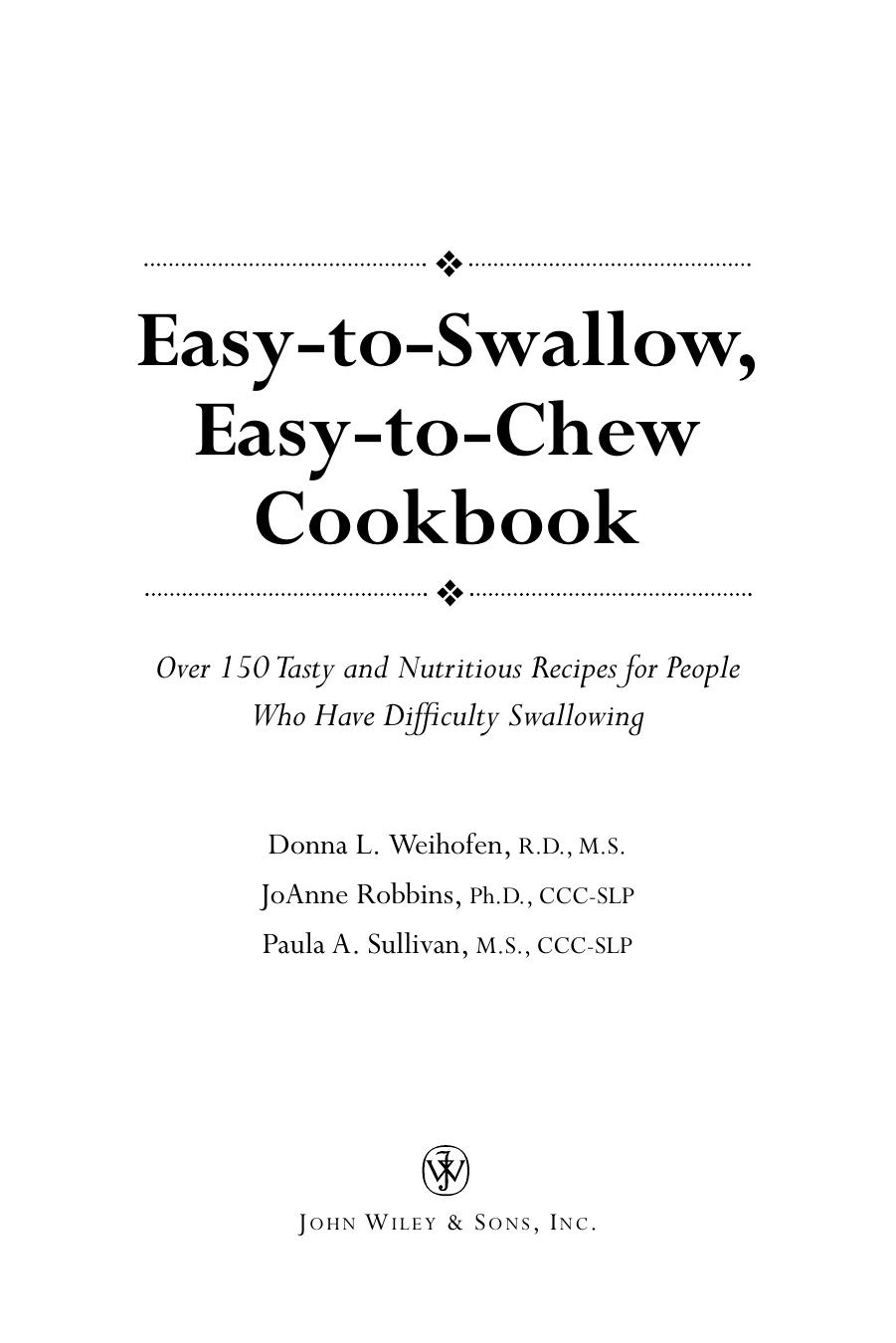 Easy-to-Swallow, Easy-to-Chew Cookbook: Over 150 Tasty and Nutritious Recipes for People Who Have Difficulty Swallowing