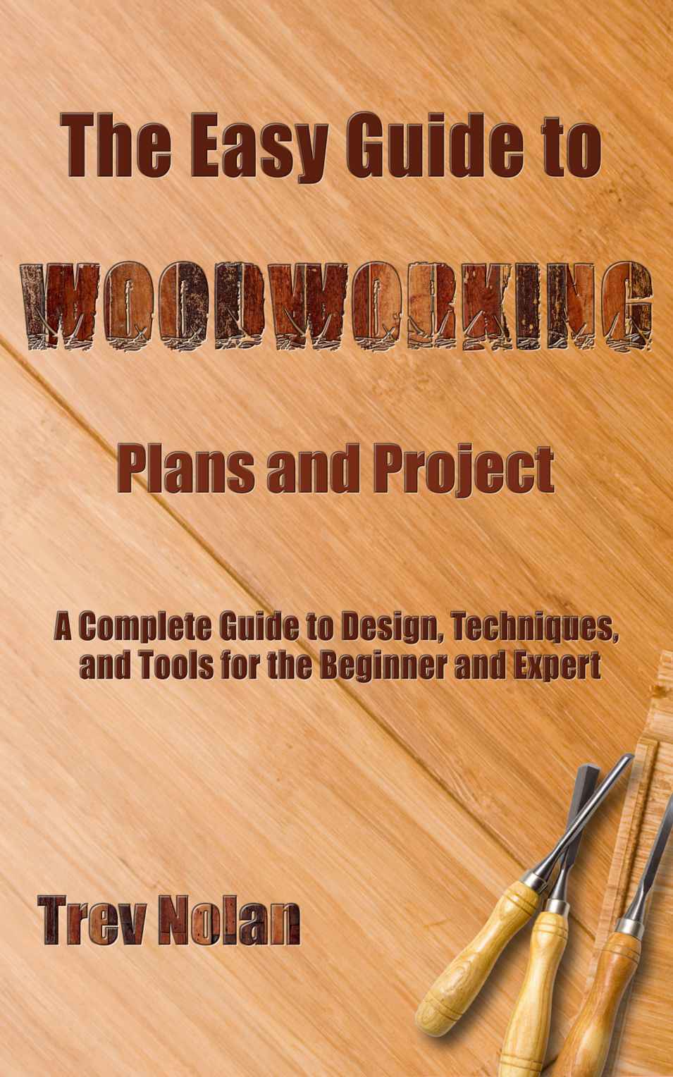 The Easy Guide to Woodworking Plans and Projects