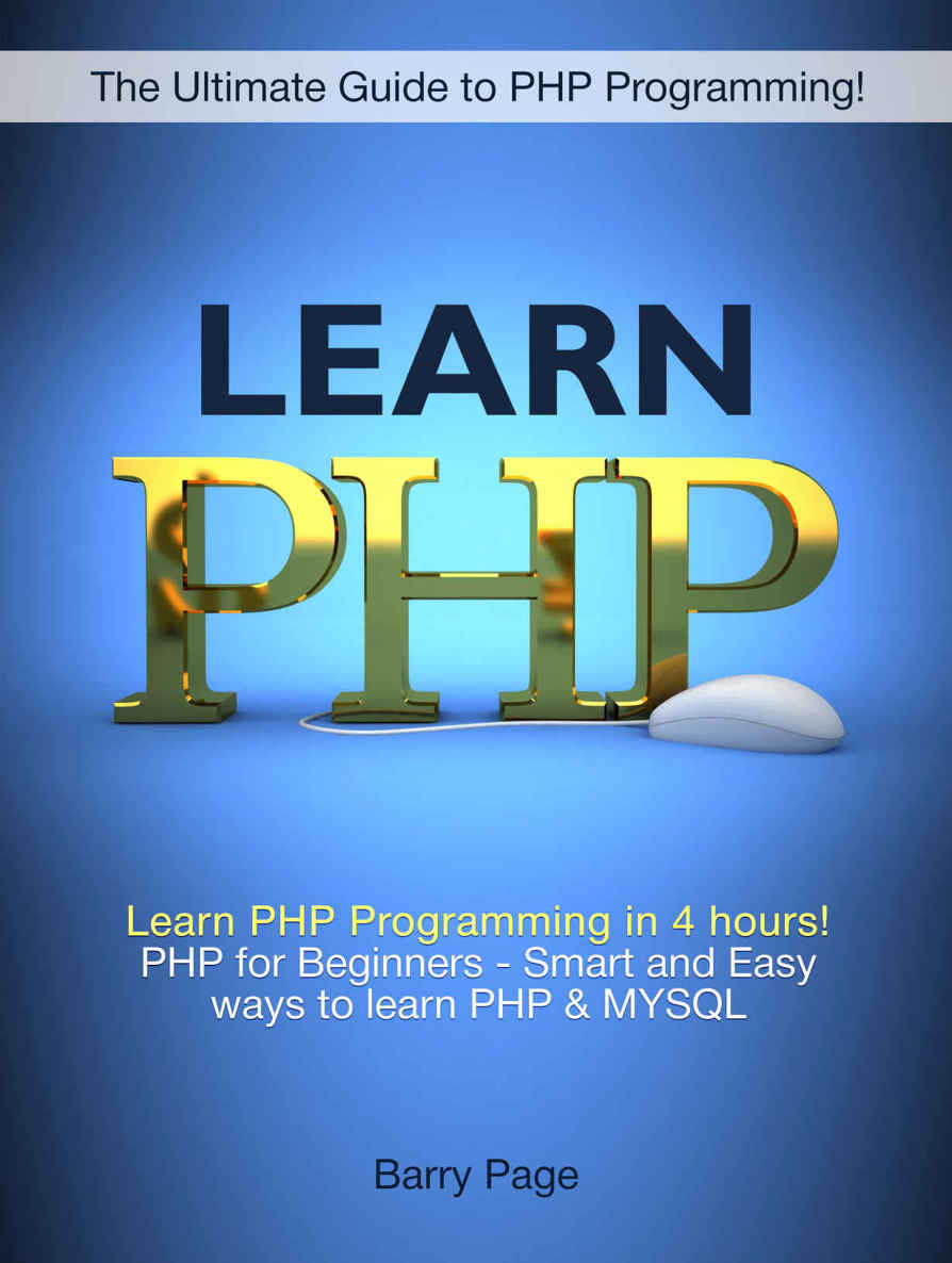 PHP Programming: PHP Crush Course! Learn PHP Programming in 4 hours! PHP for Beginners - Smart and Easy Ways to learn PHP & MySQL (PHP and MYSQL Web Development, PHP Programming)