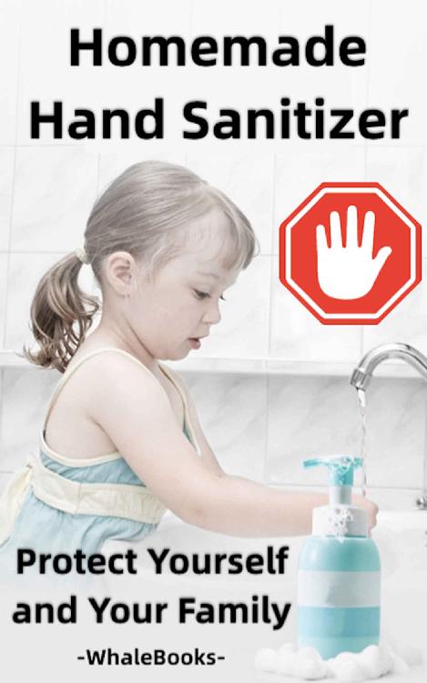 Homemade Hand Sanitizers: Protect yourself and your Family The Best Homemade Sanitizer Recipes for a Healthier Lifestyle