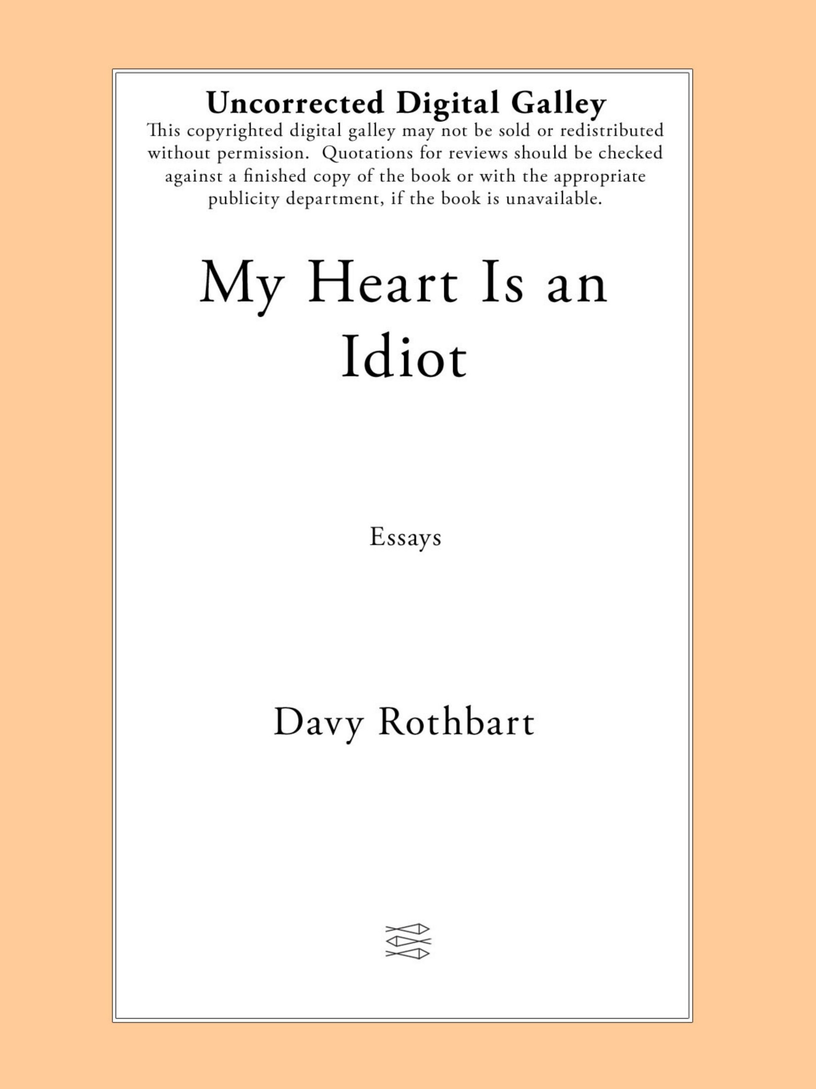 My Heart Is an Idiot: Essays