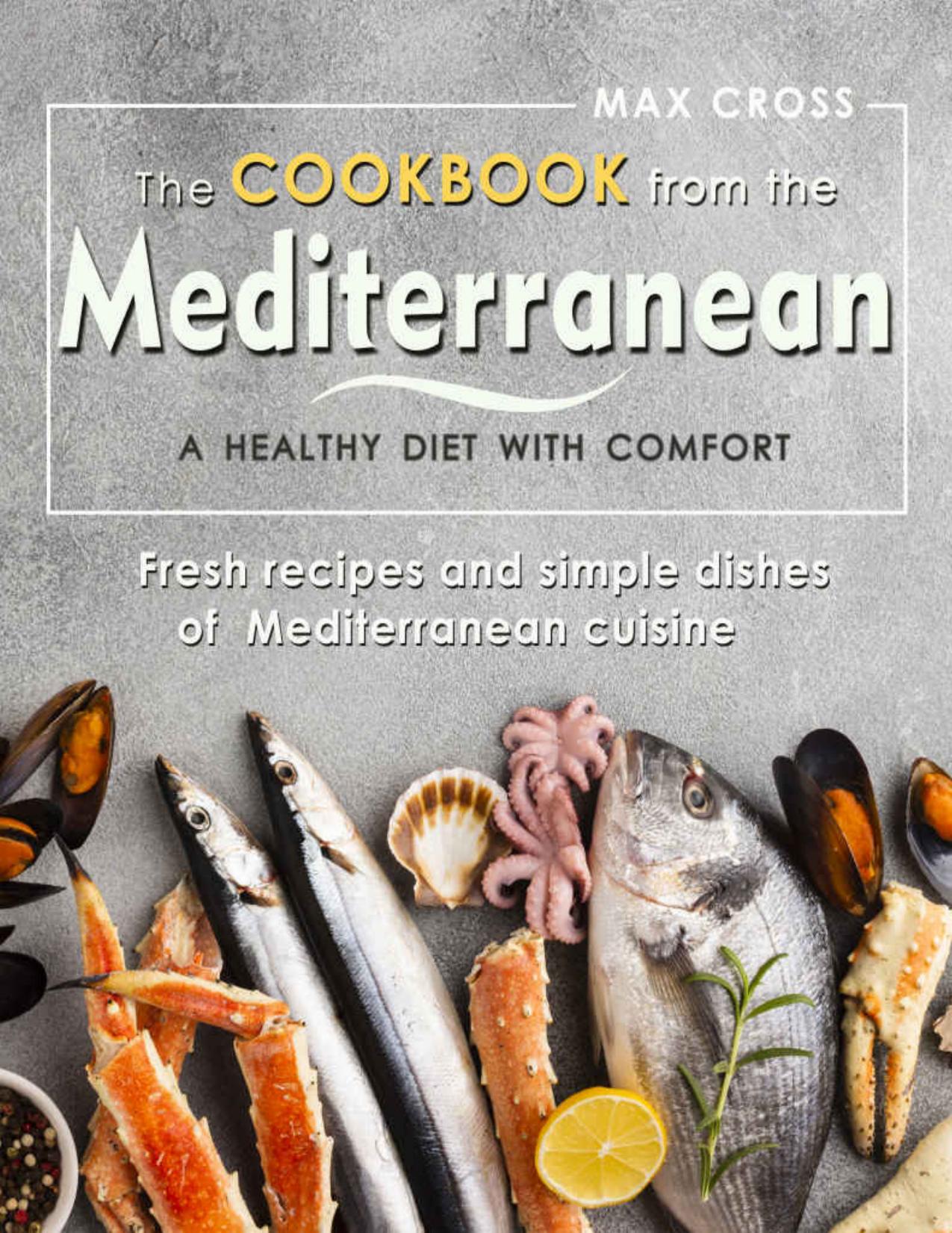 The cookbook from the Mediterranean - a healthy diet with comfort. : Fresh recipes and simple dishes of Mediterranean cuisine.