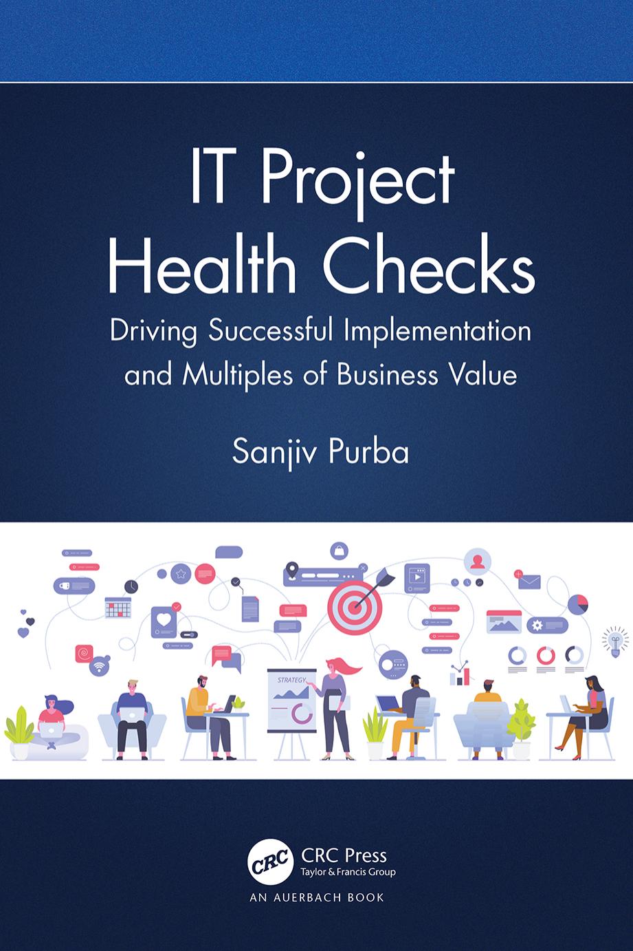 IT Project Health Checks; Driving Successful Implementation and Multiples of Business Value