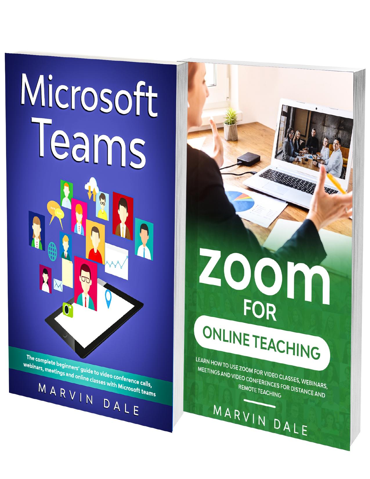 Online Teaching Manual For Zoom And Microsoft Teams: 2 Books In 1: The Complete Guide To Zoom And Microsoft Teams For Online Classes, Learning And Teaching